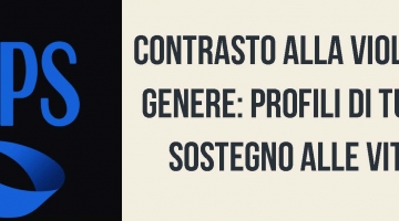 Contrasto alla violenza di genere: profili di tutela e sostegno alle vittime